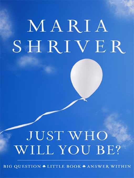 Title details for Just Who Will You Be? by Maria Shriver - Available